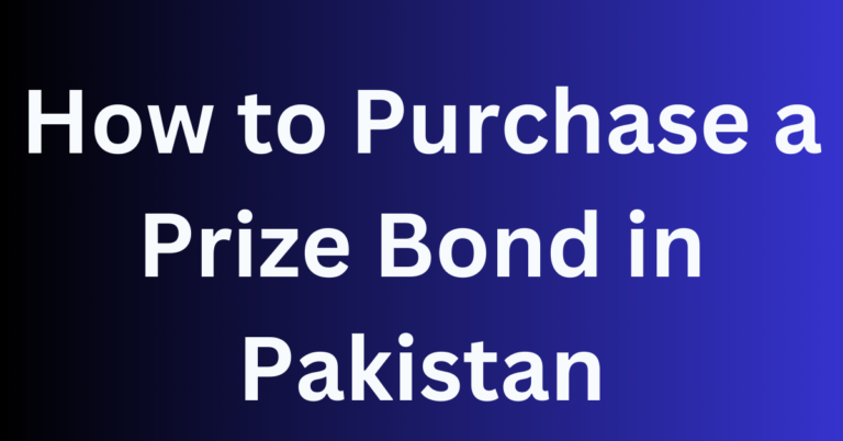 How to Purchase a Prize Bond in Pakistan