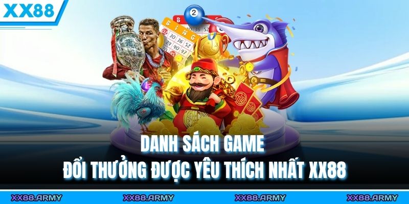 XX88 | XX88.COM > Trang Chính Nhà Cái XX88 Thưởng 88K 5 Danh sách game đổi thưởng được yêu thích nhất XX88